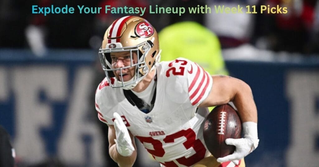 Explode Your Fantasy Lineup with Week 11 Picks